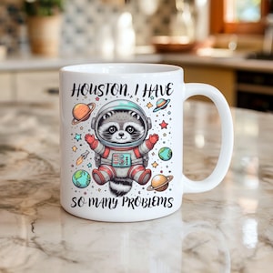 Sarcastic Humor Houston I Have So Many Problems 11Oz Mug, Raccoon Astronaut Appolo 13