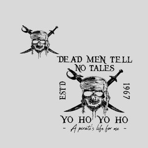 May include: Black and white illustration of a skull wearing a bandana and crossed swords with the text "Dead Men Tell No Tales" and "Est. 1967" and "Yo Ho Yo Ho - A pirate's life for me -"
