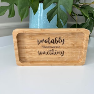 Trinket Tray, Drop Tray, Catch All Tray, Rectangle Wood Tray Engraved, Engraved Key Ring Dish, Home Decor, Home Organization, Probably Late