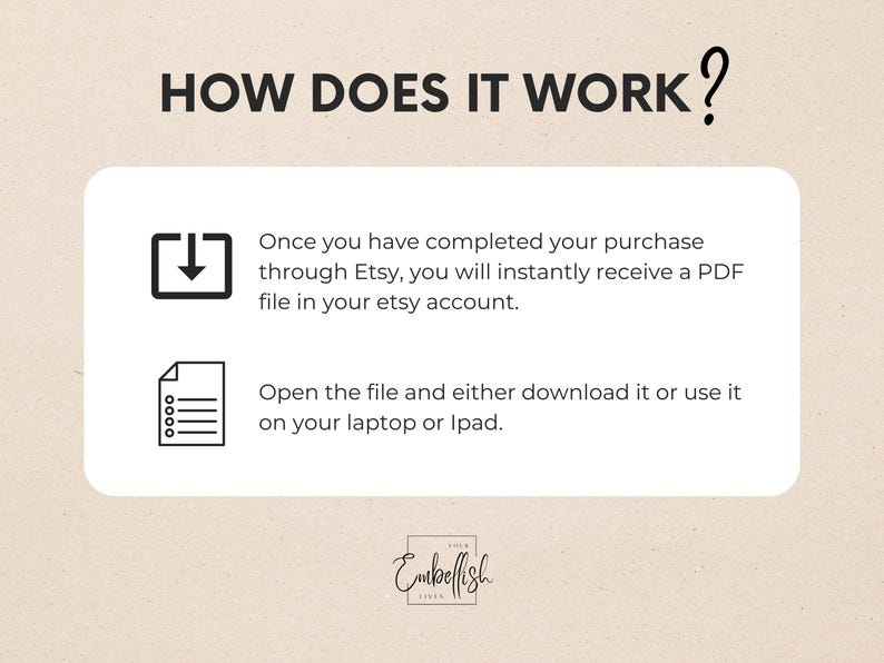May include: A beige graphic with the text "HOW DOES IT WORK?" and instructions on how to receive a PDF file after purchase. Includes a download icon and a document icon. The Embellish Lives logo is at the bottom.