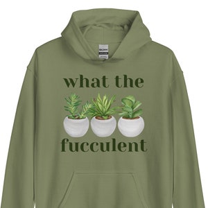 What The Fucculent Hoodie, Funny Hoodie, Succulent Shirt, Succulent Sweatshirt, Plant Lover image 1