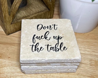 Don't Fuck Up The Table Premium Natural Stone Coasters, Snarky Coasters, Snarky Gift, Funny Coasters, Don't Mess Up My Table