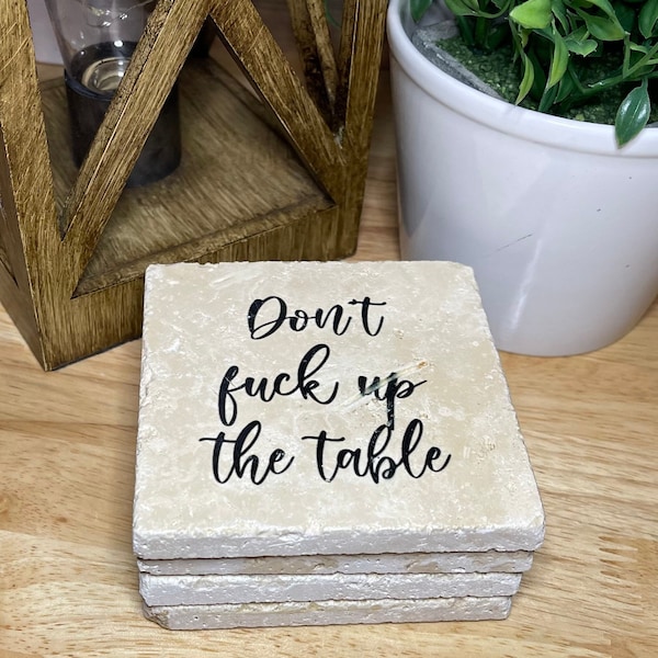 Don't Fuck Up The Table Premium Natural Stone Coasters, Snarky Coasters, Snarky Gift, Funny Coasters, Don't Mess Up My Table