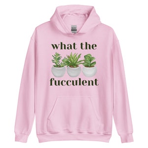 What The Succulent Hoodie, Funny Hoodie, Succulent Shirt, Succulent Sweatshirt, Plant Lover