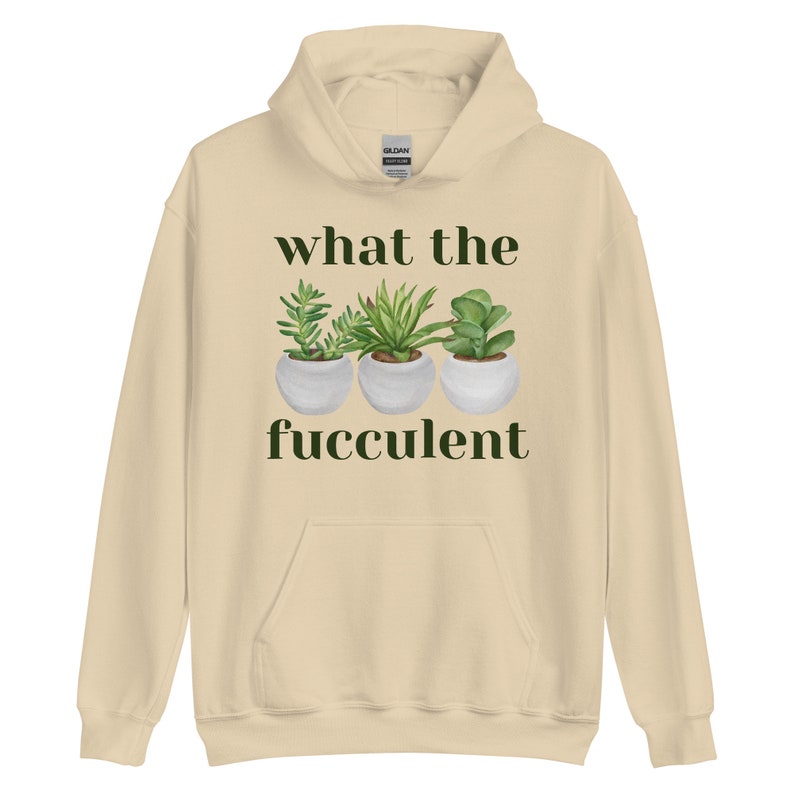 What The Succulent Hoodie, Funny Hoodie, Succulent Shirt, Succulent Sweatshirt, Plant Lover