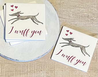 Dog Coasters, I Wuff You with gray dog sandstone coasters, pet coasters, greyhound, set of 4, mothers day, valentines day