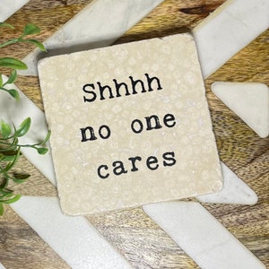 Shhhh No One Cares Premium Natural Stone Coasters, Funny Coasters