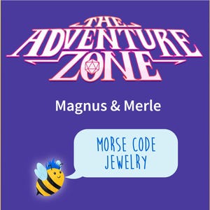 Op de afbeelding: Een paarse achtergrond met de tekst "The Adventure Zone" in roze en wit. Onder de tekst staat de zin "Magnus & Merle" in wit. Een cartoon-bij met blauw haar houdt een spreekballon vast waarop "Morse Code Jewelry" staat.