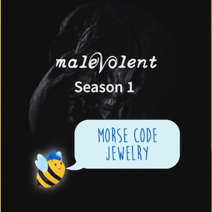 Peut inclure: Une image en noir et blanc d'un monstre avec le texte "malevolent" et "Season 1" au-dessus. Une bulle de dialogue bleue avec le texte "Morse Code Jewelry" se trouve dans le coin inférieur droit de l'image. Une abeille de dessin animé avec des cheveux bleus est à gauche de la bulle de dialogue.
