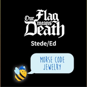Stede/Ed Our Flag Means Death BlackBonnet Morse Code Jewelry