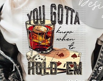 You gotta know when to hold 'em res 300 dpi PNG digital file for sublimation, DTF, DTG, printable vinyl etc