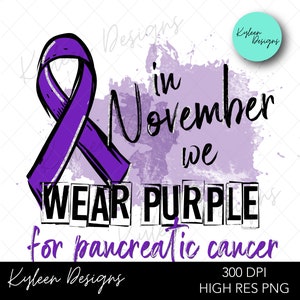 In November we wear purple pancreatic cancer awareness month artwork for sublimation, waterslide High res PNG digital file 300dpi