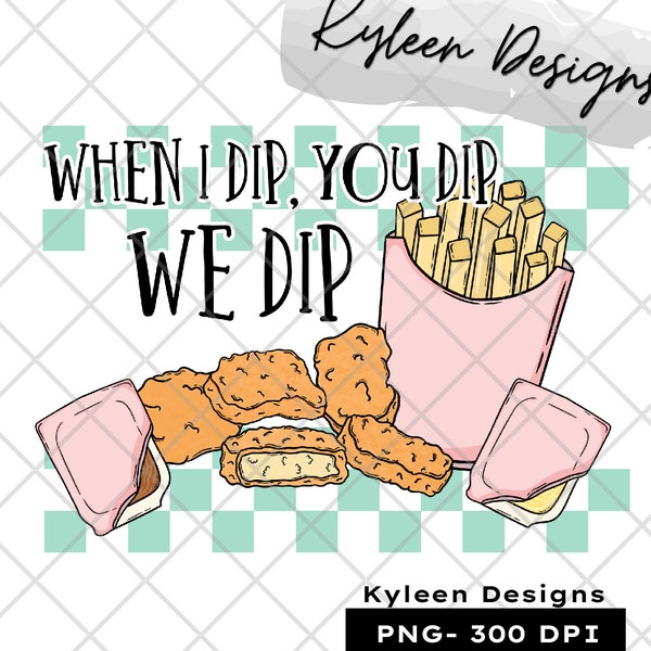 When I dip you dip we dip for sublimation, waterslide, DTF, Dtg, screen print etc High res PNG digital file 300dpi