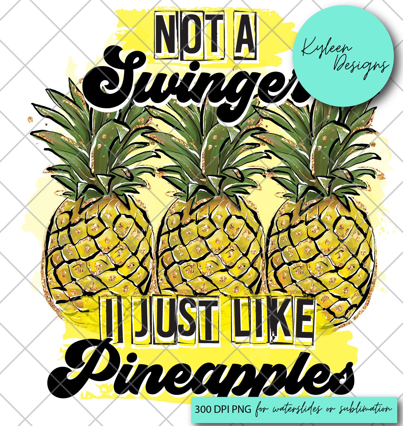 Not a Swinger I Just Like Pineapples PNG DIGITAL FILE