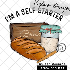 May include: An illustration of a loaf of bread, a wooden bread bin, and a jar with a teal lid. The text "I'M A SELF STARTER" is arched above the bread bin. The word "Bread" is written on the bread bin.