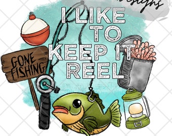 I like to keep it reel High res 300 dpi PNG digital file for sublimation, DTF, DTG, printable vinyl etc