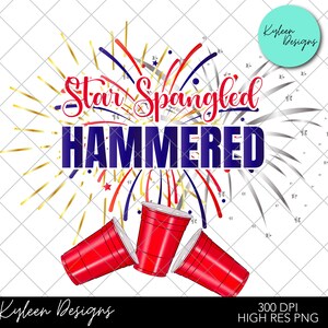 May include: Red, white, and blue fireworks with the text "Star Spangled Hammered" and three red plastic cups.