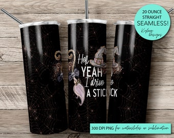 SEAMLESS hell yeah I drive a stick 20 ounce tumbler wrap for sublimation, waterslide High res PNG digital file- Straight only