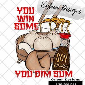 You win some, you dim sum for sublimation, waterslide, DTF, DTG, screen print etc High res PNG digital file 300dpi