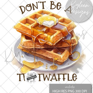 Don't be a Tw@twaffle 300 dpi PNG digitale Datei für Sublimation, DTF, DTG, bedruckbares Vinyl usw