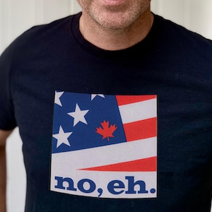 Canada, No, Eh TShirt - Canada Is Not For Sale, Elbows Up, Canada Never 51st State