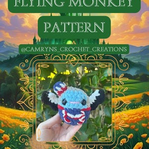 May include: A crochet pattern for a Flying Monkey, displayed on a background of a colorful landscape. The pattern is for a small, round, blue, red, and white monkey with black wings. The text "FLYING MONKEY PATTERN" is displayed in green.