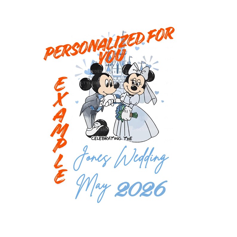 May include: A white graphic featuring Mickey and Minnie Mouse in wedding attire, holding hands in front of a castle. Text includes "Personalized for You", "Example", "Celebrating the Jones Wedding May 2026".