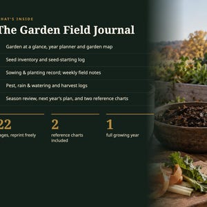 May include: The Garden Field Journal features a dark green background with white text listing contents: garden planner, seed inventory, sowing record, pest and harvest logs, and season review. It includes 22 pages, 2 reference charts, and 1 growing year.
