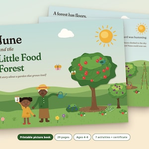 May include: A printable picture book titled June and the Little Food Forest, featuring a story about a garden that grows itself. The cover shows a child and an adult in a green landscape with a fruit tree, a sun, a cloud, and a butterfly.