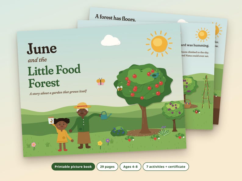 May include: A printable picture book titled June and the Little Food Forest, featuring a story about a garden that grows itself. The cover shows a child and an adult in a green landscape with a fruit tree, a sun, a cloud, and a butterfly.