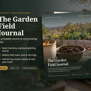 May include: A printable field workbook titled The Garden Field Journal, featuring a cover image of a ceramic bowl filled with soil in a garden. The document includes sections for seed inventory, sowing, planting, weekly field notes, and harvest logs.