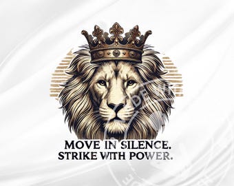 Move In Silence Strike With Power PNG SVG, Lion King, Lion Drawings, Motivational Quotes, Transparent PNG for Sublimation, digital download