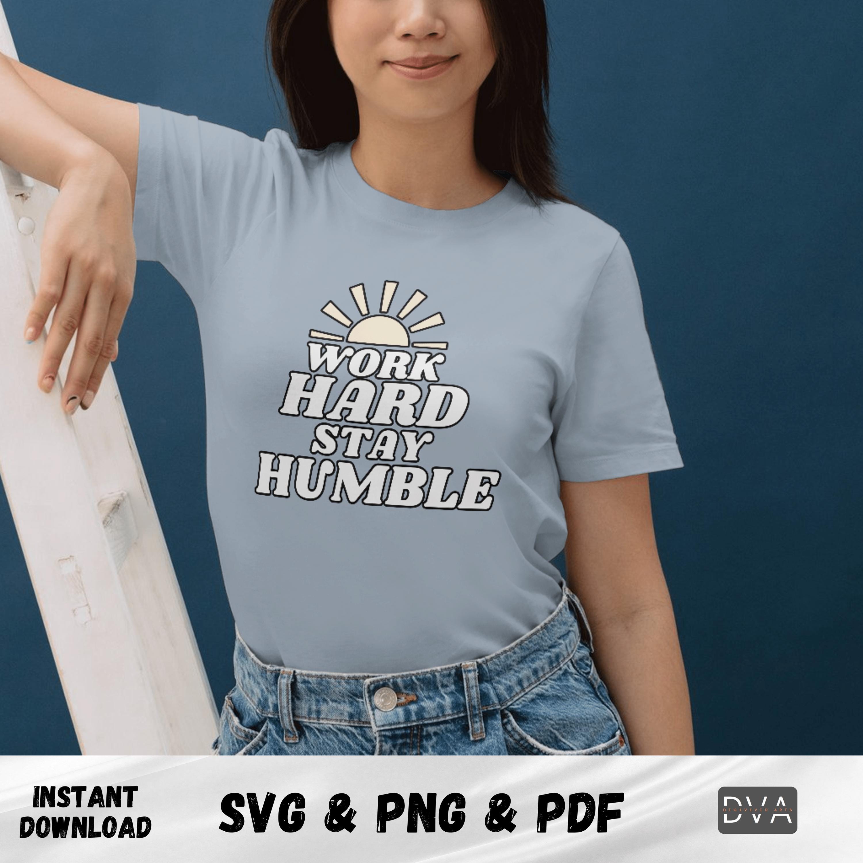 Work Hard Stay Humble SVG PNG, Minimalist Png, Typography Png ...