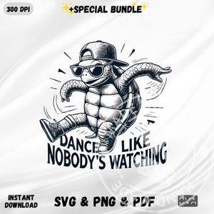 May include: A black and white illustration of a turtle wearing a baseball cap and sunglasses, dancing with the text "Dance Like Nobody's Watching".