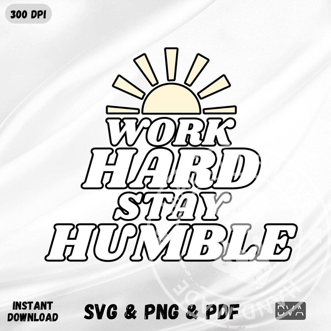 Work Hard Stay Humble SVG PNG, Minimalist Png, Typography Png ...