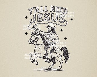 Yall Need Jesus PNG SVG, Funny Jesus, Funny Christian Quotes, Christian Artwork, Transparent PNG file for Sublimation, digital download