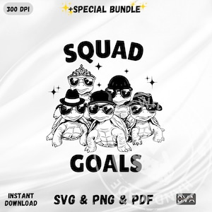 May include: Black and white graphic design featuring five turtles wearing hats and sunglasses. The turtles are arranged in a semi-circle with the text "SQUAD GOALS" below them.