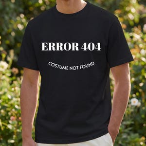 ERROR 404 costume not found T-Shirt | Halloween novelty tech joke tee