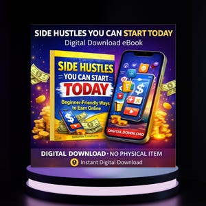 K&ouml;nnte beinhalten: Digitales Download-eBook mit dem Titel "SIDE HUSTLES YOU CAN START TODAY". Das Cover zeigt ein Buch und ein Smartphone mit Geld und Symbolen. Der Text "Beginner-Friendly Ways to Earn Online" ist ebenfalls sichtbar. Der Text "DIGITAL DOWNLOAD - NO PHYSICAL ITEM" ist enthalten.