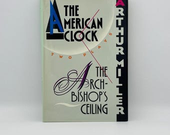 The American Clock & The Archbishop's Ceiling Arthur Miller 1989 Plays - Scripts