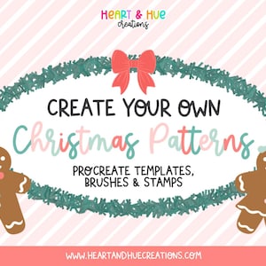 May include: A festive graphic with text that reads "CREATE YOUR OWN Christmas Patterns" surrounded by a green garland and a red bow. Two gingerbread people are on either side of the text. The image promotes Procreate templates, brushes, and stamps.