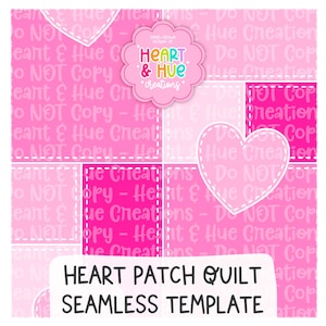 May include: A pink and white seamless quilt template with a heart design. The design includes the text "Heart Patch Quilt Seamless Template" and the Heart & Hue Creations logo. The background features a repeating pattern of pink squares and hearts.