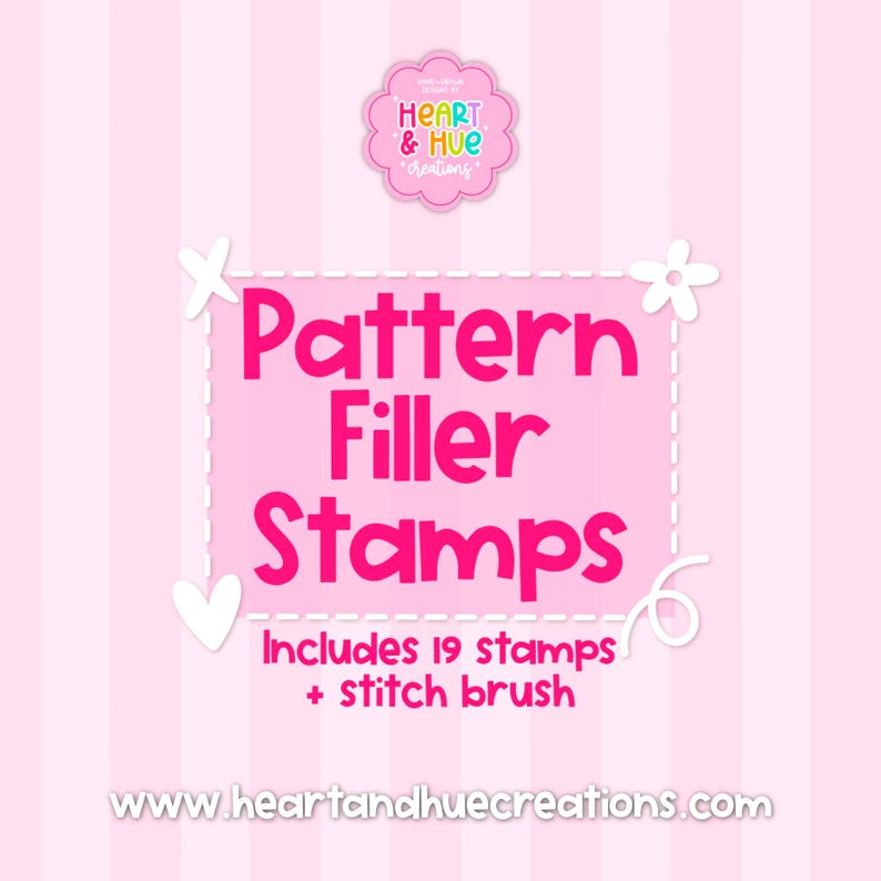 May include: A pink graphic with the text "Pattern Filler Stamps" in a bold, bright pink font. The graphic includes the text "Includes 19 stamps + stitch brush" and the website address www.heartandhuecreations.com. The background is a light pink striped pattern.