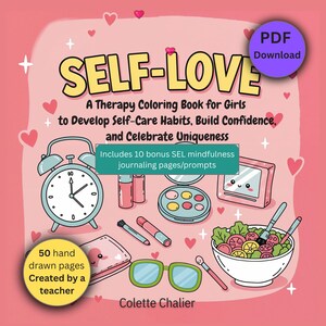 May include: A pink and white illustrated book cover with the title "SELF-LOVE". The cover includes illustrations of an alarm clock, makeup, and a salad bowl. Text on the cover reads "A Therapy Coloring Book for Girls" and "Includes 10 bonus SEL mindfulness journaling pages/prompts".