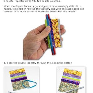 May include: A Peyote Tapestry Holder is a tool for beading projects. It is made of plastic and has a slot to hold the tapestry. The holder is shown with a colorful beaded tapestry. The text on the image reads: "Peyote Tapestry Holder - www.DiMarca-Online.com - page 1"