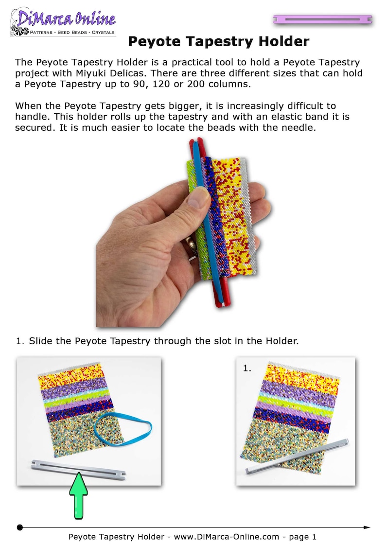 May include: A Peyote Tapestry Holder is a tool for beading projects. It is made of plastic and has a slot to hold the tapestry. The holder is shown with a colorful beaded tapestry. The text on the image reads: "Peyote Tapestry Holder - www.DiMarca-Online.com - page 1"