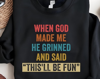 When God Made Me He Grinned and Said This'll Be Fun SVG PNG, Christian Shirt, Religious Quote Shirt, Funny Saying Tee, Christian Gift Tee.