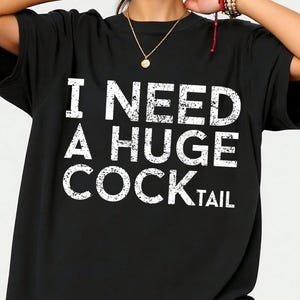 I Need a Huge COCKtail SVG PNG, Funny Adult Humor Drinking Gift T-Shirt, Inappropriate shirts, Funny Shirt, Gift Idea For Boys & Girls
