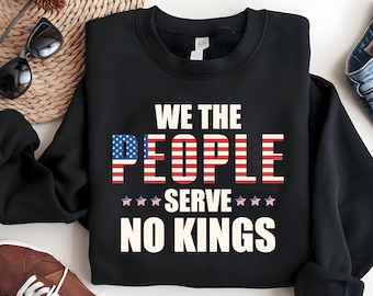 We The People Serve No Kings In America PNG SVG, No Kings in America Protest Shirt, Democracy Png, Patriotic Protest Gift for Patriotic Png