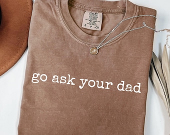 Go Ask Your Dad SVG PNG, Funny Mothers Day Gift From Daughter for Mom, Funny Mom Shirt Png, Mom Appreciation Gift Shirt for Mom